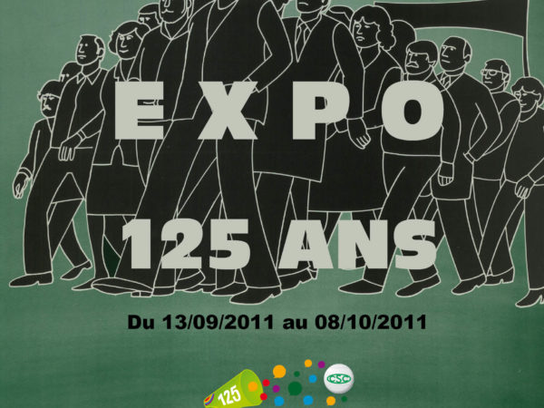 Affiche de l'exposition "les 125 ans de la CSC en images"