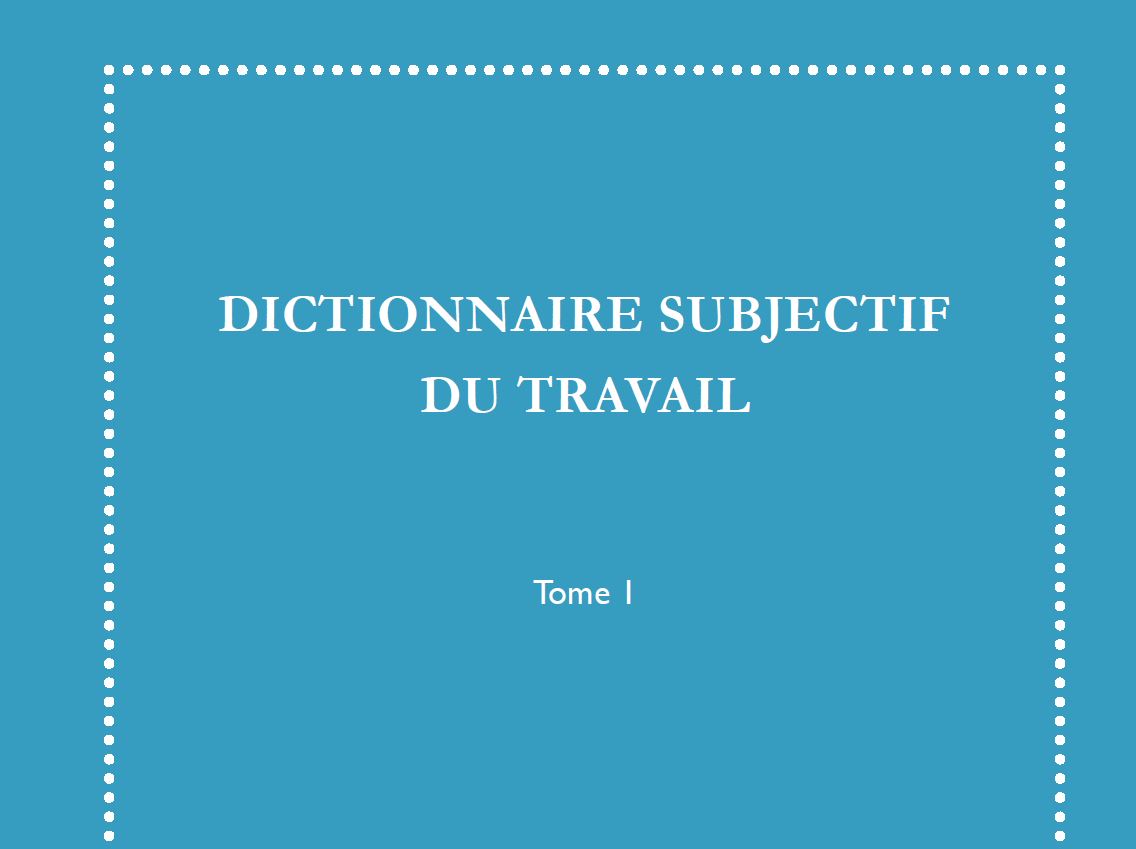 Couverture du dictionnaire subjectif du travail - Tome 1