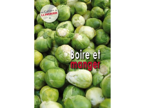 Couverture du Cahier de La Fonderie n°40, "Boire et manger".