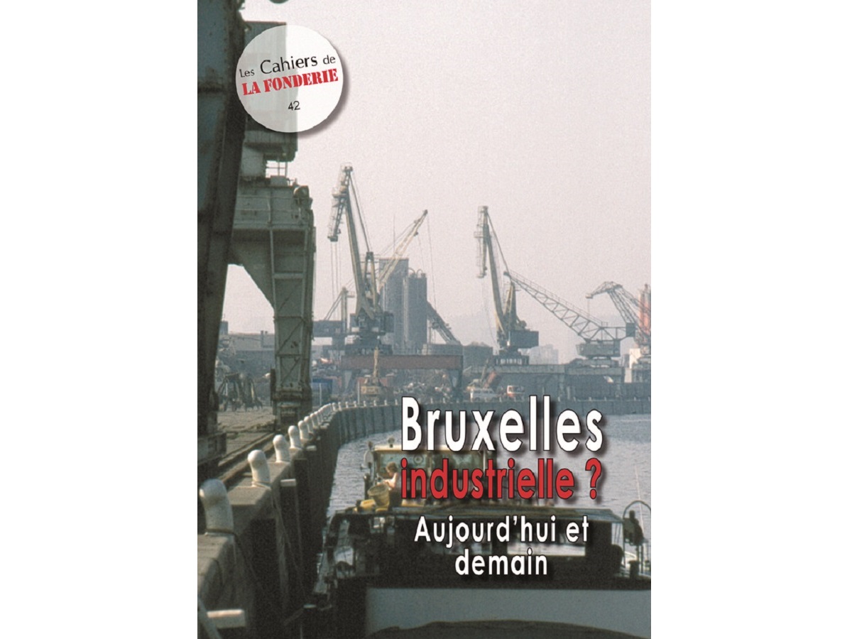 Couverture du Cahier de La Fonderie n°42, "Bruxelles industrielle ? Aujourd'hui et demain".